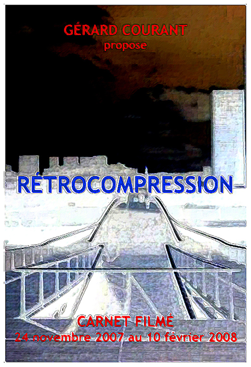 image du film RTROCOMPRESSION (CARNET FILM : 24 novembre 2007 au 10 fvrier 2008) (10me partie de LA DCALOGIE DE LA NUIT).
