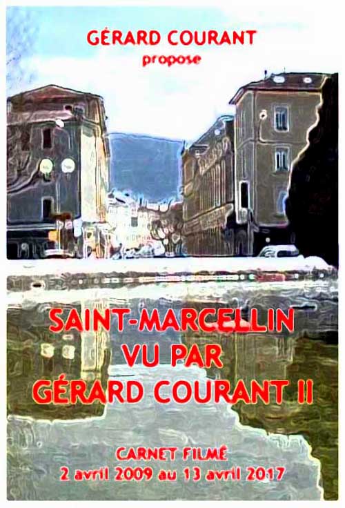 image du film SAINT-MARCELLIN VU PAR GRARD COURANT II (2009-2017) (CARNET FILM : 2 avril 2009  13 avril 2017).