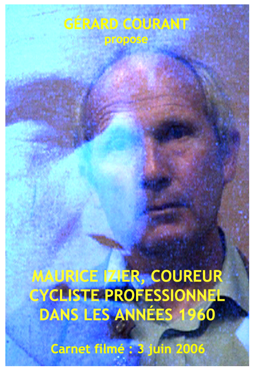 image du film MAURICE IZIER, COUREUR CYCLISTE PROFESSIONNEL DANS LES ANNES 1960 (CARNET FILM : 3 juin 2006) .
